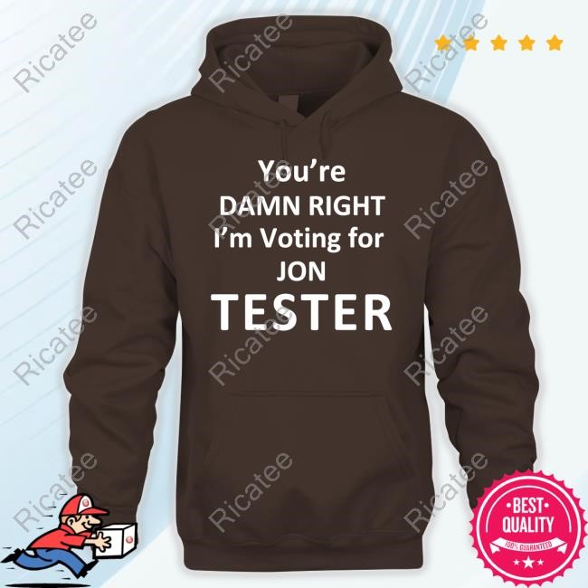 Jon Tester Store You're Damn Right I'm Voting For Jon Tester T-Shirt