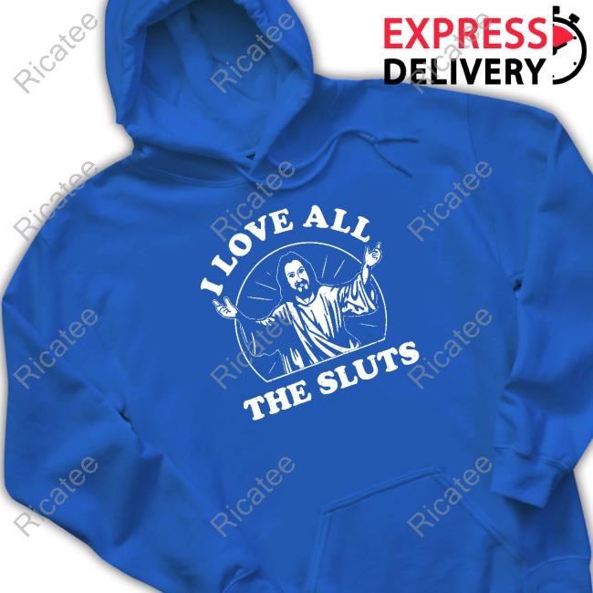 Spencers I Love All The Sluts Jesus Shirt