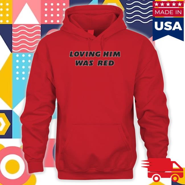 Loving Him Was Red Cincinnati Shirts