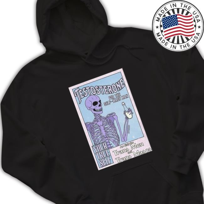 Design Testosterone For The Self-Made Man Hoodie