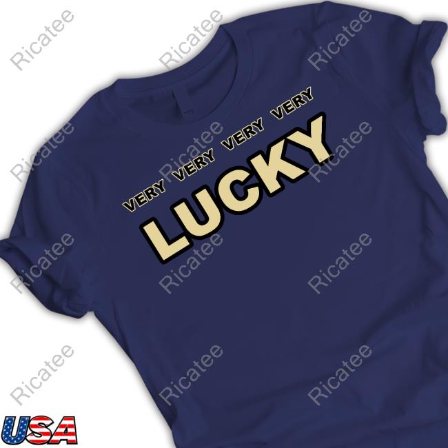 Very Very Very Very Lucky T-Shirt