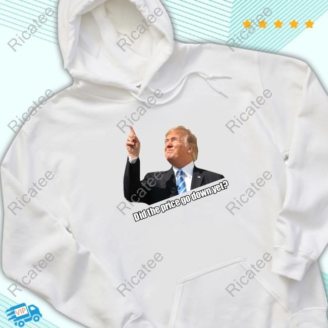 Limited Did The Price Go Down Yet Shirt