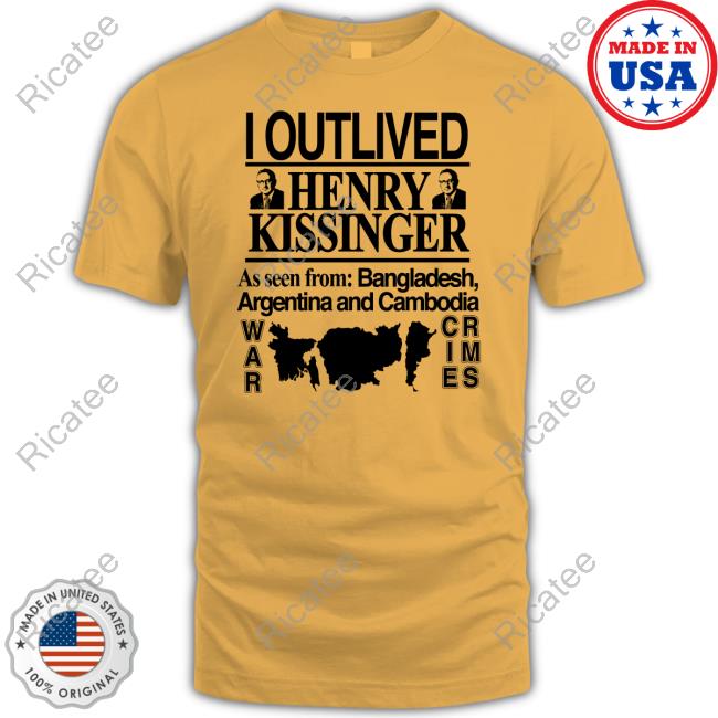 I Outlived Henry Kissinger As Seen From Bangladesh Tee Shirt Barelylegal Merch