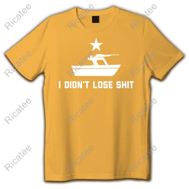I Didn't Lose Shit Battleship T-Shirts