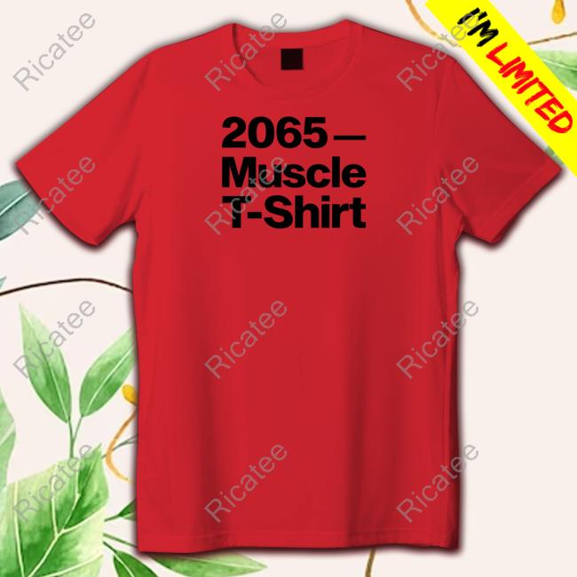 Official 2065 Muscle T-Shirt Shirt, T Shirt, Hoodie, Sweater, Long Sleeve T-Shirt And Tank Top