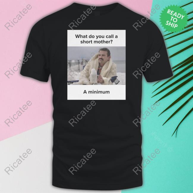 What Do You Call A Short Mother A Minimum Meme Mom Sweatshirt