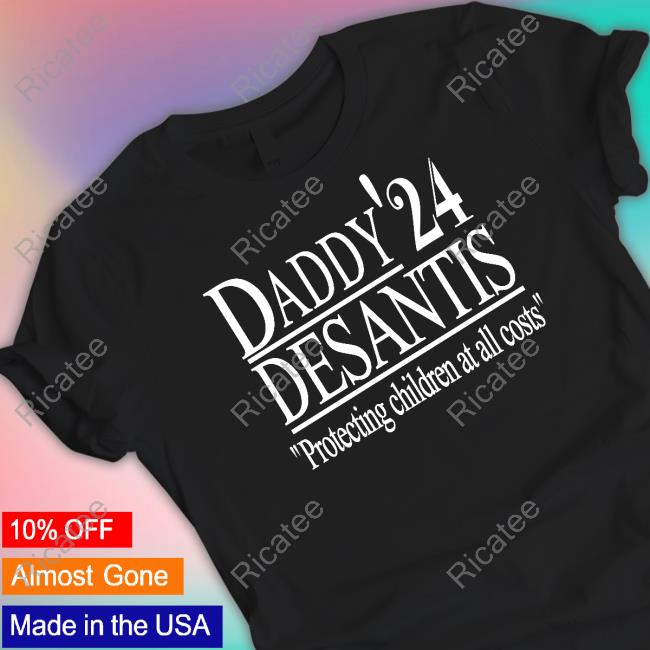 Daddy'24 Desantis Protecting Children At All Costs Shirt