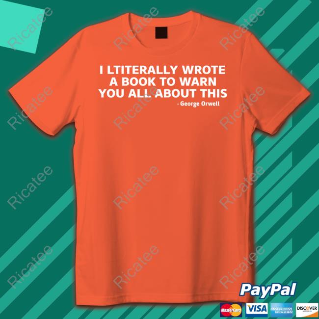 Clownworld Store I Literally Wrote A Book To Warn You All About This George Orwell Hoodied Sweatshirt