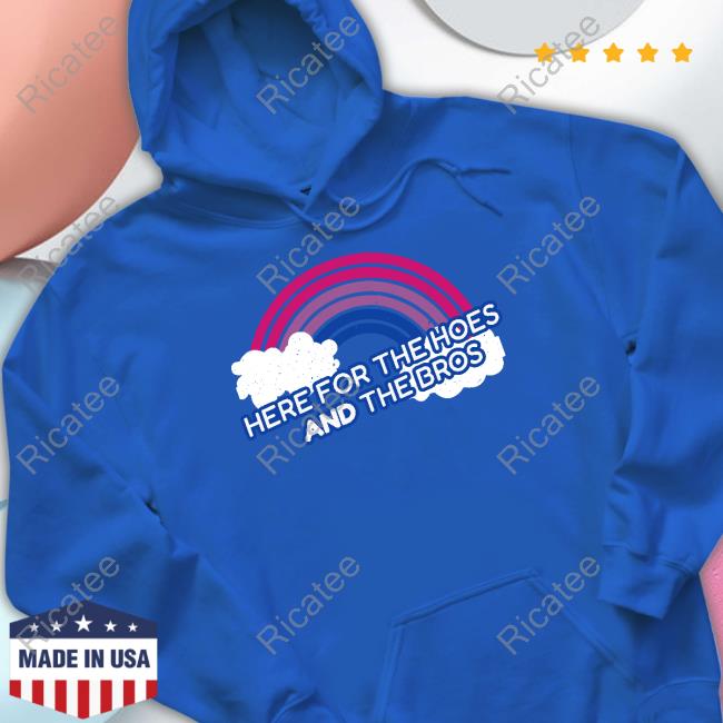 Here For The Hoes And The Bros Hoodie
