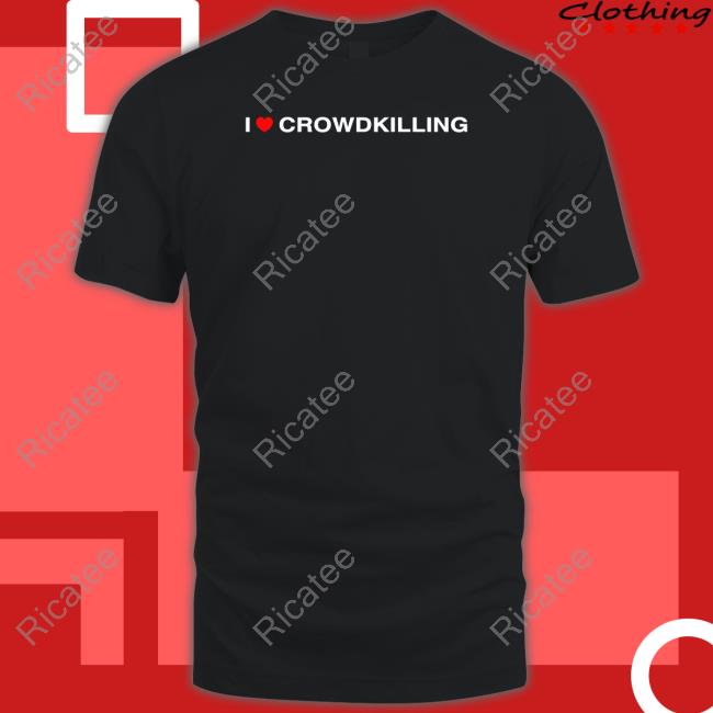 I Heart Crowdkilling Tee