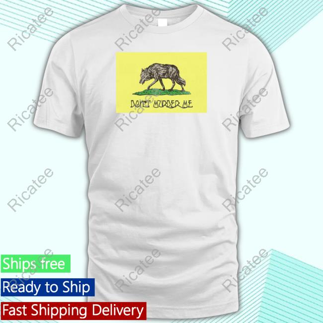 Don't Murder Me Tee Shirt