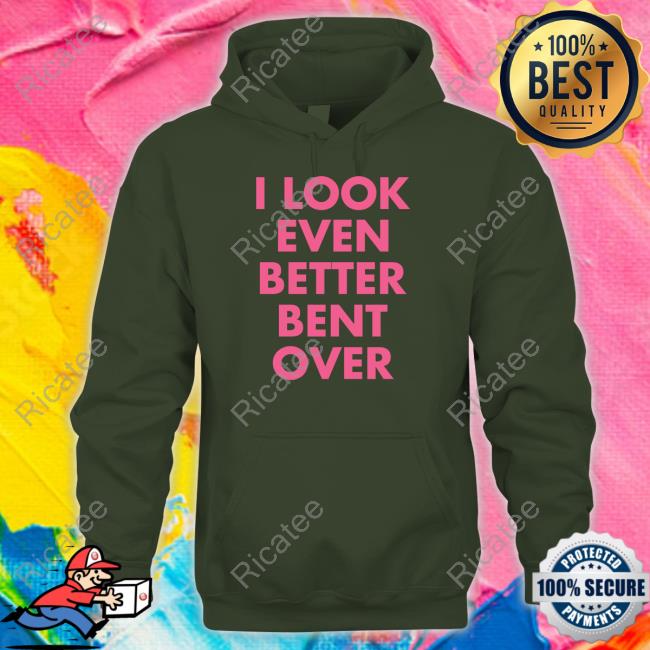 I Look Even Better Bent Over Long Sleeve Tee I Look Even Better Bent Over Long Sleeve Tee