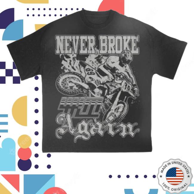 Neverbrokeagain Merch Moto Craze Shirts