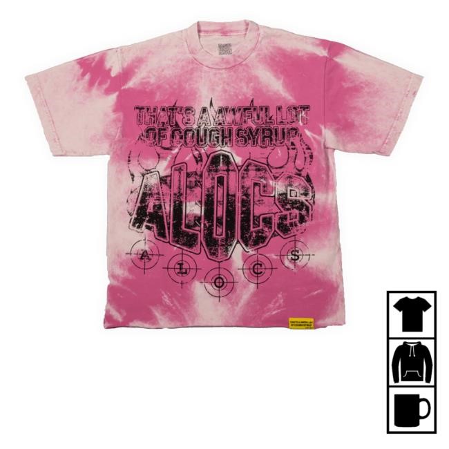 That's A Awful Lot Of Cough Syrup Alocs Cloud Shirt