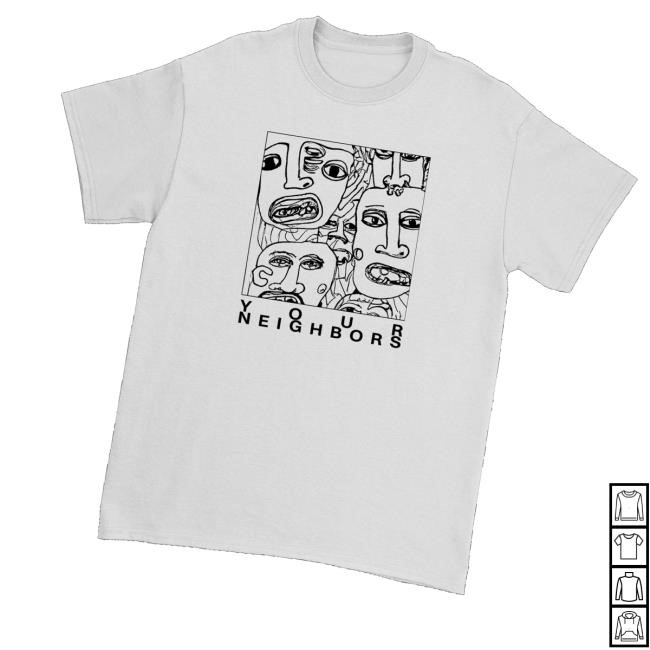 Downright Merch Your Neighbors Faces Hoodie Sweatshirt