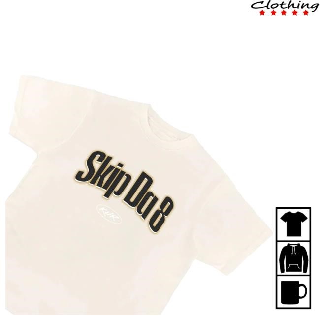 7947 Skip Da 8 New Shirt