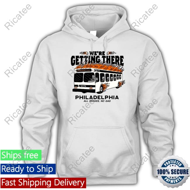 Corey Danks We're Getting There Philadelphia All Brakes No Gas Shirt