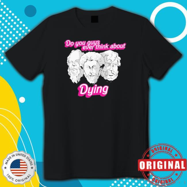 Official Do You Guys Ever Think About Dying Philosophers Long Sleeve T Shirt