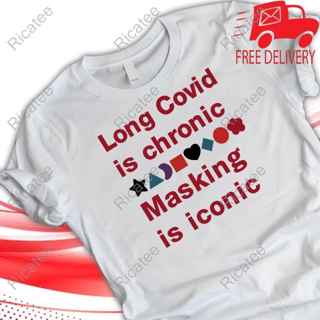 Official Long Covid Is Chronic Masking Is Iconic Tee Shirt