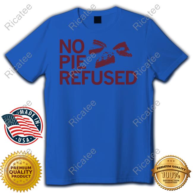 Raygun Shirts No Pie Refused Sweatshirt Raygun No Pie Refused Hoodie
