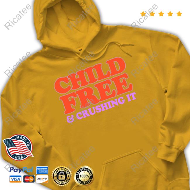 Child Free And Crushing It Shirts