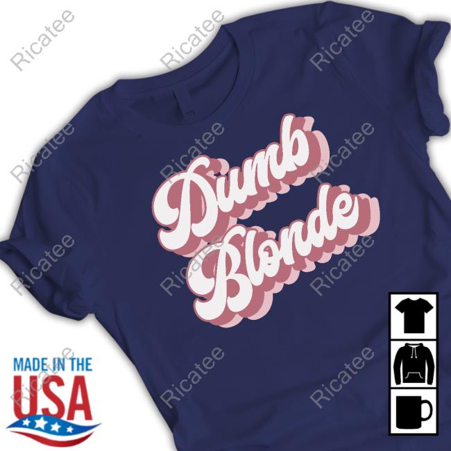 Dumb Blonde Shirt, T Shirt, Hoodie, Sweater, Long Sleeve T-Shirt And Tank Top