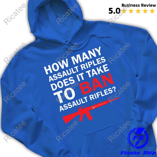 How Many Assault Rifles Does It Take To Ban Assault Rifles Sweatshirt