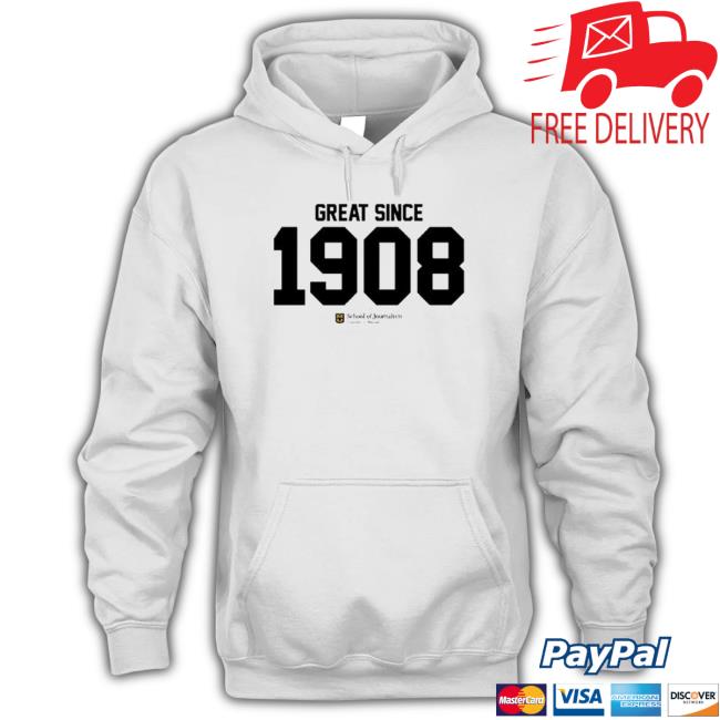 Original School Of Journalism University Of Missouri Great Since 1908 Sweatshirt