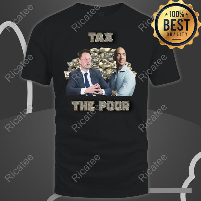 Memeabletees Merch Elon Musk & Jeff Bezos Tax The Poor Tee