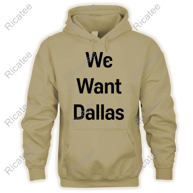 We Want Dallas Hoodie