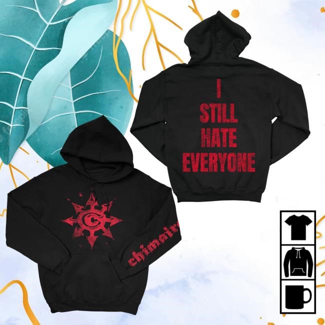 Chimaira Merch Shop Store Official I Still Hate Everyone Tee Shirt