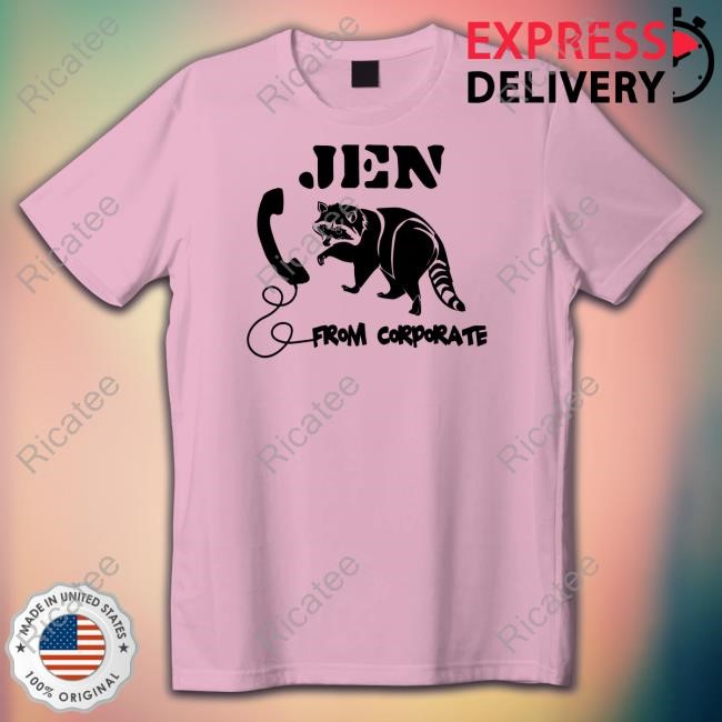 Jen From Corporate Limited Shirt