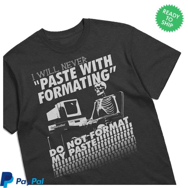 I Will Never Paste With Formatting Hoodie Da Share Z0ne Merch Shop Store Official I Will Never Paste With Formatting T Shirt