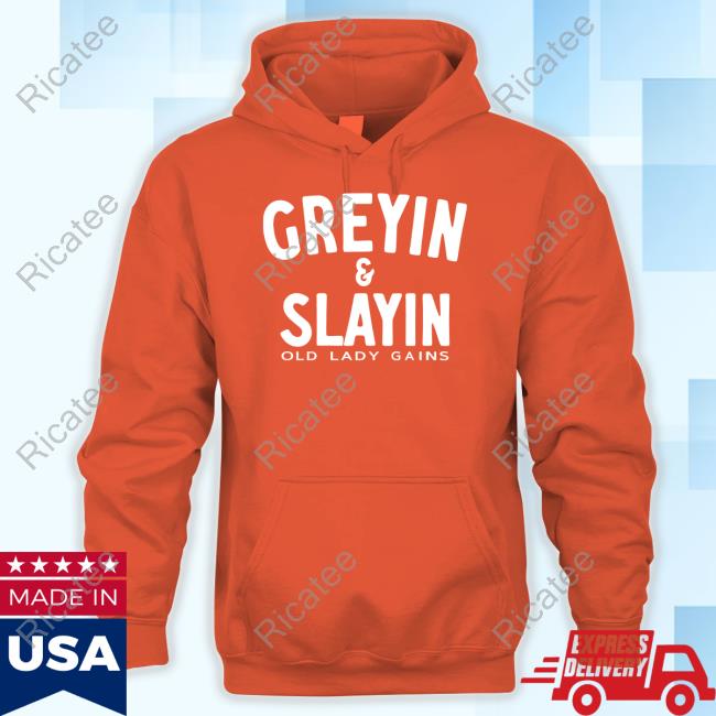 Official Greyin & Slayin Old Lady Gains T Shirt Oldladygains Greyin & Slayin Long Sleeve T Shirt