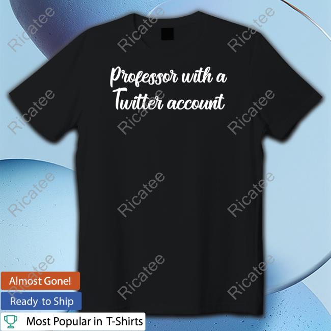 Professor With A Twitter Account Sweatshirt