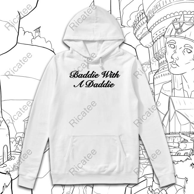 Shopellesong Baddie With A Daddie Shirts