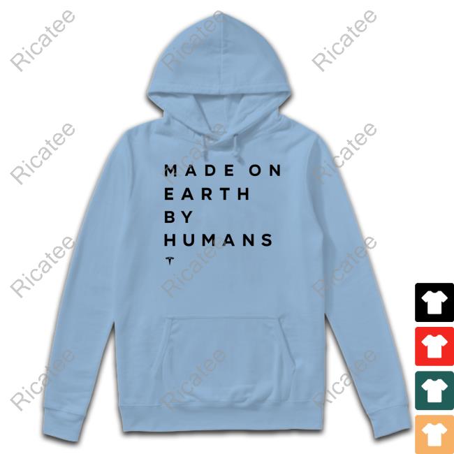Elon Musk Made On Earth By Humans Shirts