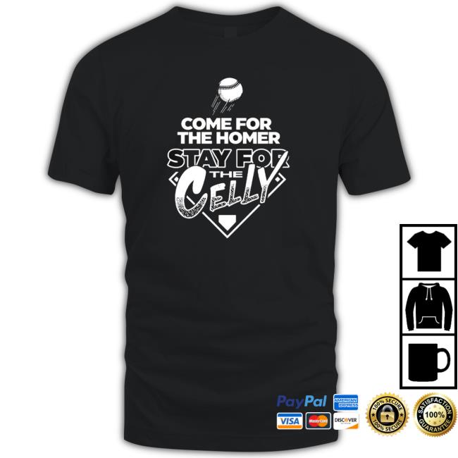 Come For The Homer Stay For The Celly shirt, hoodie, tank top, sweater and long sleeve t-shirt