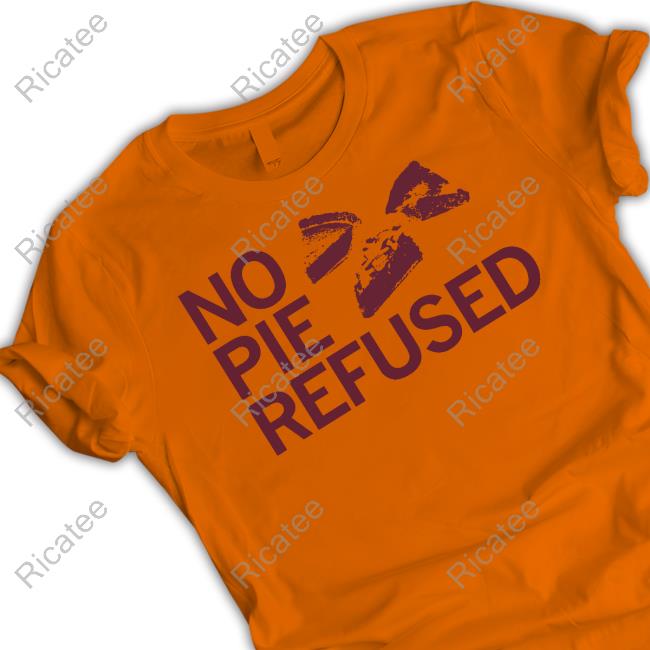 Raygun Shirts No Pie Refused Sweatshirt Raygun Shirts No Pie Refused T Shirt