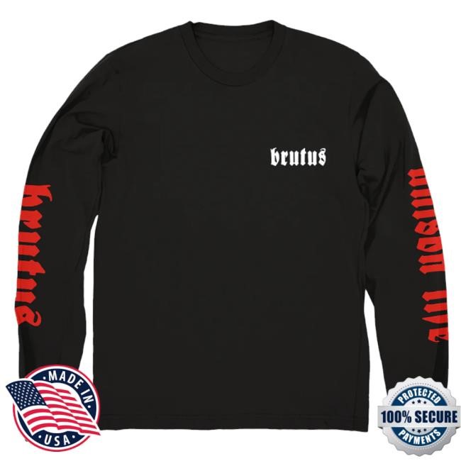 Official Evil Greed Merch Brutus What Have We Done Long Sleeve t-shirt, hoodie, tank top, sweater and long sleeve t-shirt