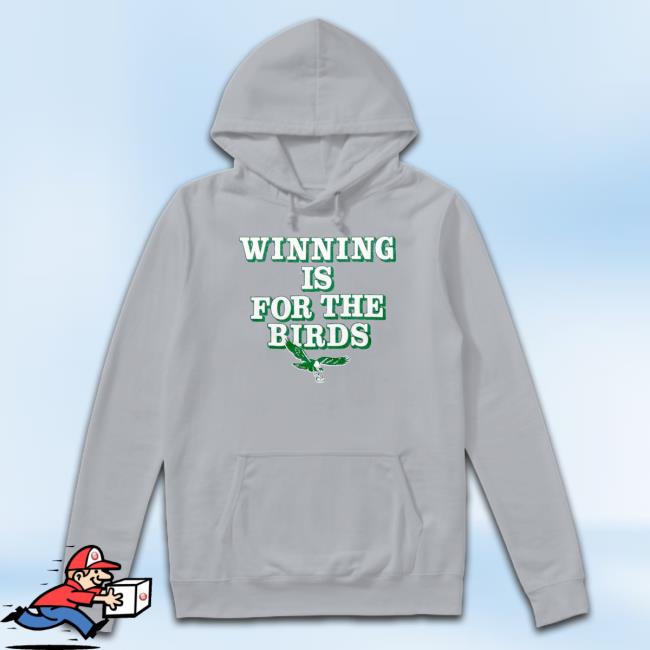 Philadelphia Eagles Winning Is For The Birds Sweatshirt