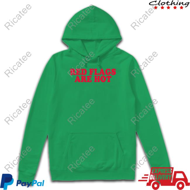 Official Red Flags Are Hot Hoodie Moximimi Merch