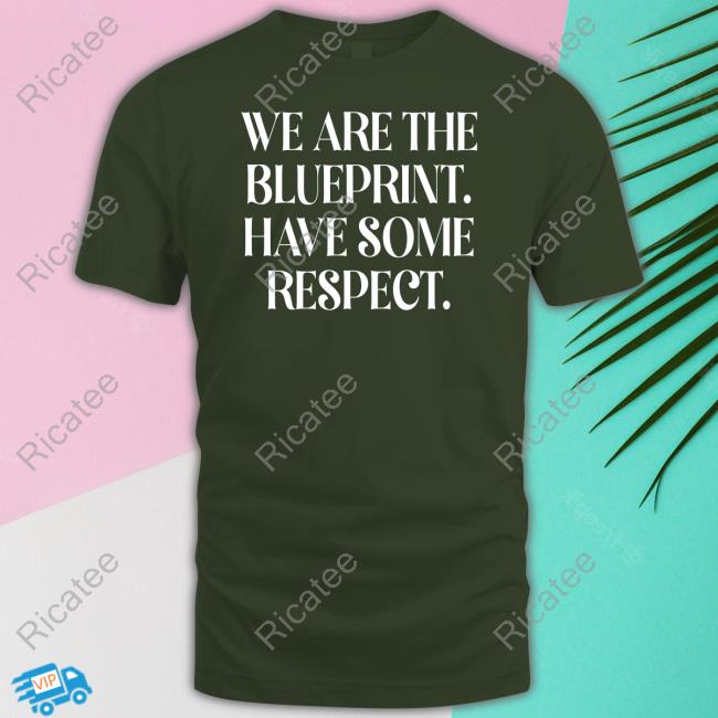 We Are The Blueprint Have Some Respect Tee Irish Peach Designs Merch