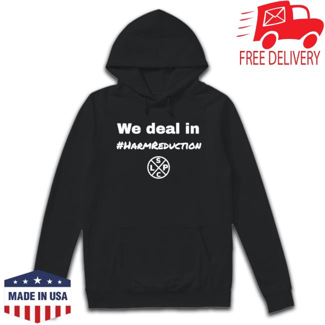 We Deal In Harm Reduction Sweatshirt