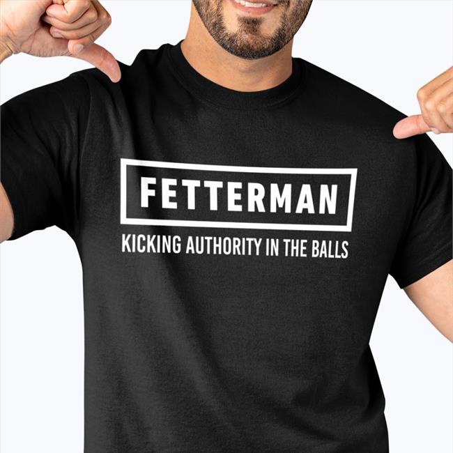 Patriottakes Fetterman Kicking Authority In The Balls Sweatshirt