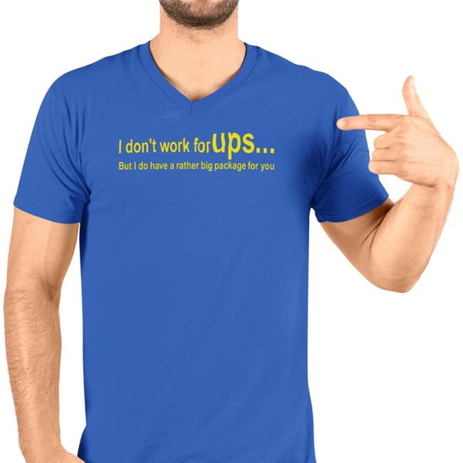 I Don't Work For Ups But I Do Have A Rather Big Package For You Tee Shirt Shirts That Go Hard