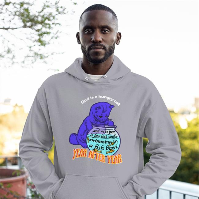 God Is A Hungry Cat Year After Year Hoodie