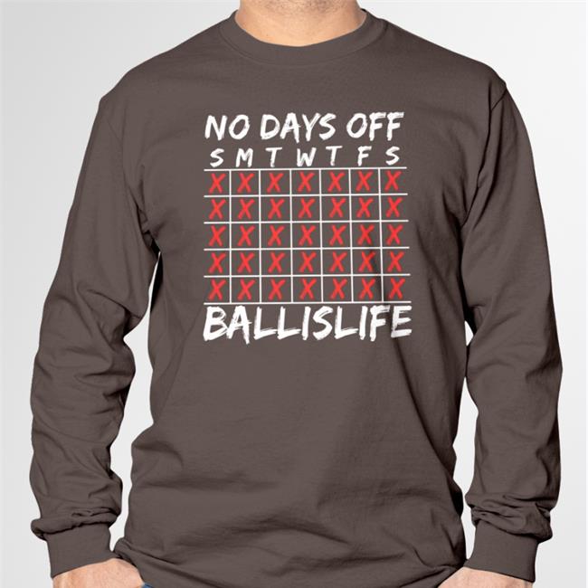 No Days Off Ballislife Long Sleeve Shirt