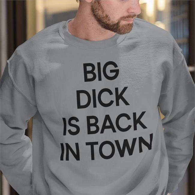 Nonso Not Amadi Big Dick Is Back In Town Shirt Pa Bloooo