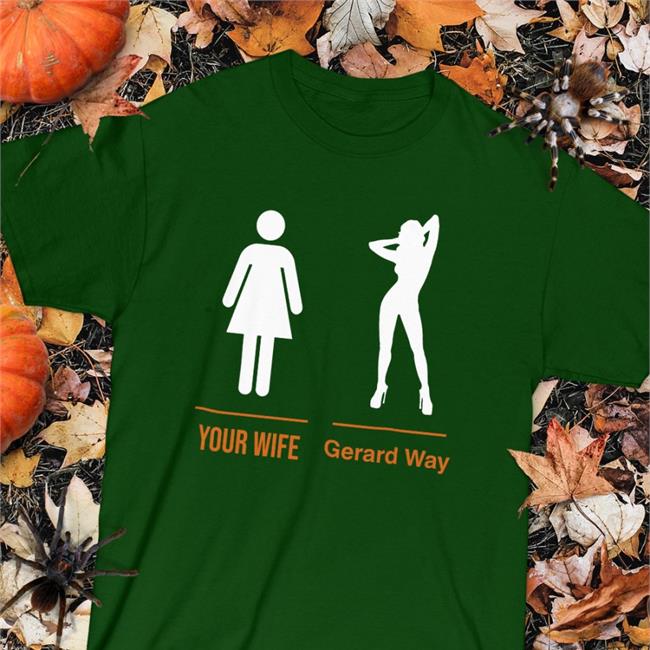 Your Wife Gerard Way Funny Shirt